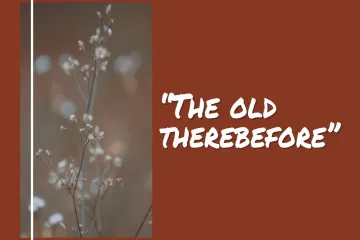 The Old Therebefore Lyrics