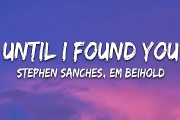 Stephen Sanchez, Em Beihold - Until I Found You (Song ) Lyrics