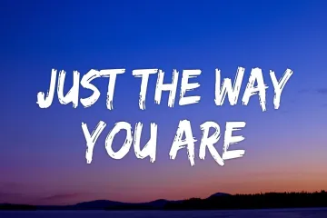 Just the way you are  Lyrics