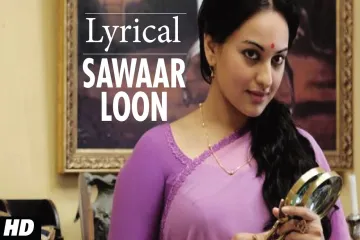 Sawaar Loon Song  Lyrics