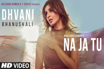 NA JA TU - Dhvani Bhanushali Lyrics