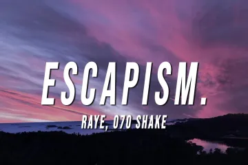 RAYE - Escapism. Lyrics