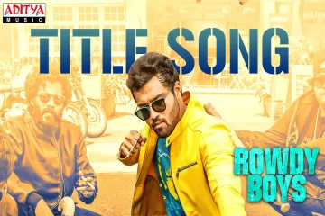 Rowdy Boys Title Song Lyrics From Rowdy Boys Lyrics