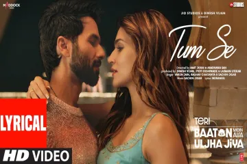 Tum Se  Shahid Kapoor Kriti Sanon  SachinJigar Raghav Chaitanya Varun Jain Indraneel Lyrics