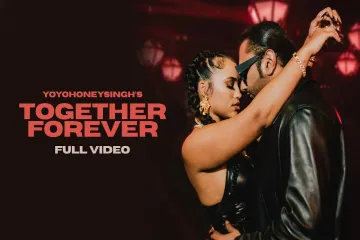 Together Forever | Yo Yo Honey Singh | Love Song | Full Video Lyrics