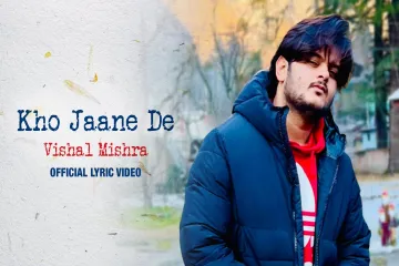 Vishal Mishra - Kho Jaane De  Lyrics