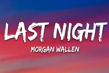 Morgan Wallen  Last Night  Lyrics