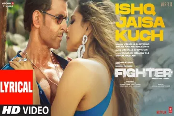 Ishq Jaisa Kuch  ndash Fighter 2024 Lyrics