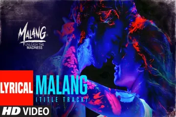 Malang Title Track Lyrics Ved Sharma   Lyrics