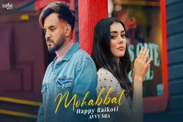 Mohabbat  Happy Raikoti  Punjabi Sad Song  Avvy Sra  Latest Punjabi Song  New Punjabi Song 2024 Lyrics
