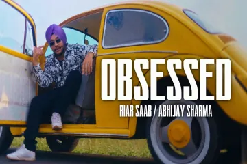 Obsessed -Riar Saab, Abhijay Sharma Lyrics