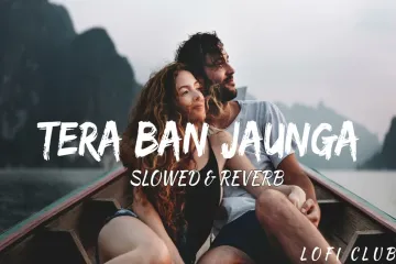 Tera Ban Jaunga  Slowed x Reverb  Audio Song  Kabir Singh  Subscribe Lyrics