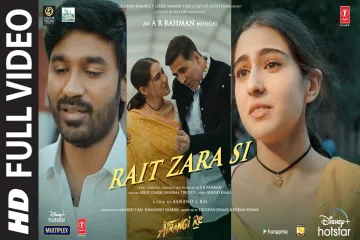 Rait Zara Si lyrics, Atrangi Re,: Arijit Singh, Shashaa Tirupati Lyrics