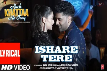 Ishare Tere  ndash Kuch Khattaa Ho Jaay 2024 Lyrics