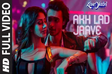 Akh lad jaave - Loveyatri- Badshah,Asees kaur,Jubin Nautiyal Lyrics