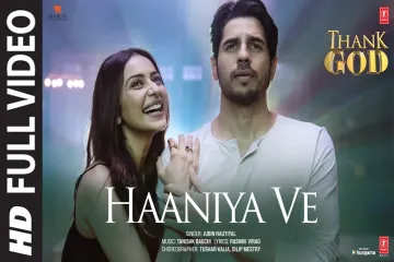 Haaniya Ve (Full Video) Thank God | Sidharth, Rakul |Jubin Nautiyal, Tanishk, Rashmi Virag|Bhushan K Lyrics