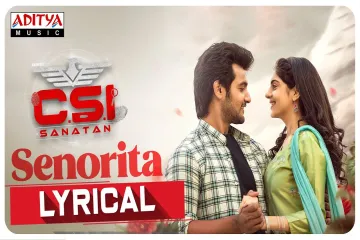 Senorita  Song Lyrics |CSI Sanatan |Aadi, Misha Narang |Yazin Nizar |Aneesh Solomon|Sivashankar Dev Lyrics