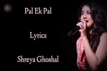Pal  Jalebi Shreya Ghoshal Lyrics