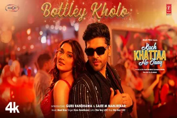 Bottley Kholo (Song): Guru Randhawa,Saiee M Manjrekar |Meet Bros |Star Boy LOC |Kuch Khattaa Ho Jaay Lyrics