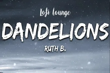 Ruth B. - Dandelions () Lyrics