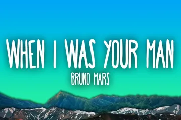 When I Was Your Man Lyrics