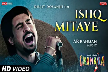 Ishq Mitaye  Amar Singh Chamkila  Diljit Dosanjh Imtiaz Ali ARRahman Irshad Mohit Parineeti Lyrics