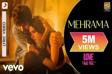 Mehram Lyrics Love Aaj Kal Lyrics