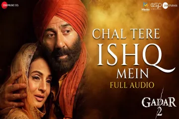 Chal Tere Ishq Mein Song  | Gadar 2 | Neeti Mohan, Vishal Mishra, Shehnaz Akhtar, Sahil Akhtar & Mithoon | Sayeed Quadri Lyrics