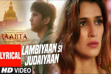 Lambiyaan si judaiyaan song /Raabta/Arijit singh Lyrics