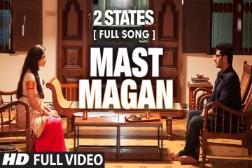 Mast Magan Song  - 2 States | ARIJIT SINGH, CHINMAYI SRIPADA Lyrics