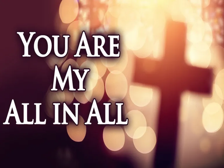 You Are My All in All Song Lyrics